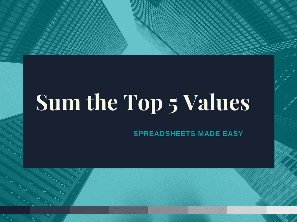 how-to-sum-the-top-5-values-in-excel-spreadsheets-made-easy